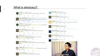 7
What is advocacy?
 