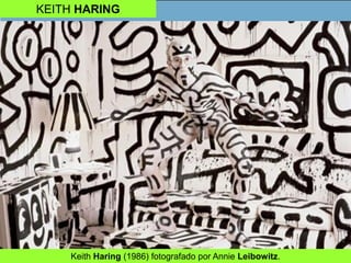 KEITH HARING
Keith Haring (1986) fotografado por Annie Leibowitz.
 