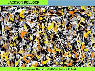 JACKSON POLLOCK
Expressionismo Abstrato, (1942-53). Jackson Pollock.
 