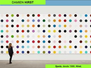 DAMIEN HIRST
Spots, desde 1986. Hirst.
 