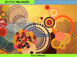 BEATRIZ MILHAZES
Beatriz Milhazes.
 