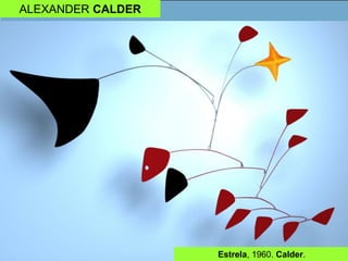 ALEXANDER CALDER
Estrela, 1960. Calder.
 