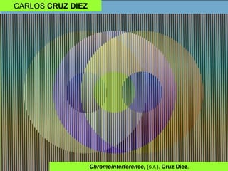 CARLOS CRUZ DIEZ
Chromointerference, (s.r.). Cruz Diez.
 