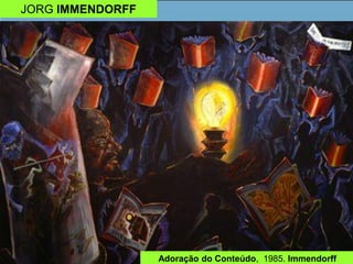 JORG IMMENDORFF
Adoração do Conteúdo, 1985. Immendorff
 