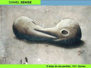 DANIEL SENISE
O beijo do elo perdido, 1991. Senise.
 