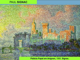 PAUL SIGNAC
Palácio Papal em Avignon, 1900. Signac.
 