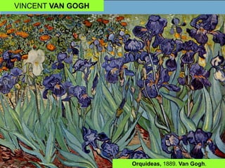 VINCENT VAN GOGH
Orquideas, 1889. Van Gogh.
 