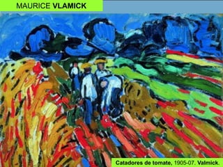 MAURICE VLAMICK
Catadores de tomate, 1905-07. Valmick.
 