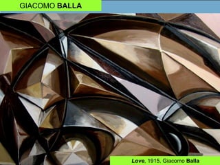 GIACOMO BALLA
Love, 1915. Giacomo Balla
 