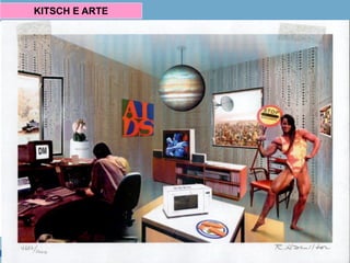 Richard Hamilton (1922 – 2011, ING)
Designer, Ilustrador, curador, Profes-
sor, Pintor. Hamilton proclamou seu
“Entusiasmo por uma relação relaxa-
da com a arte, em oposição à séria
tradição cultural da Europa“. Assim,
suas obras apresentam vários pontos
de conexão com o cotidiano.
Hamilton toma emprestadas imagens
do dia-a-dia, para através delas refletir
fenômenos sociais. “Onde está a
fronteira que separa produto e obra de
arte?”. Tão numerosos quanto as refe-
rências são os materiais empregados
pelo artista.
KITSCH E ARTE
 