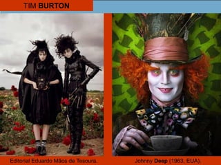 TIM BURTON
Editorial Eduardo Mãos de Tesoura. Johnny Deep (1963, EUA).
 