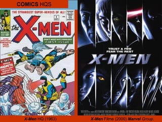 COMICS HQS
X-Men HQ (1963) X-Men Filme (2000) Marvel Group.
 