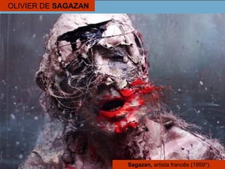 OLIVIER DE SAGAZAN
Sagazan, artista francês (1959*).
 