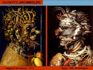 GIUSEPPE ARCIMBOLDO
Alegoria de Invervo, 1573. Água, 1566. Arcimboldo
 