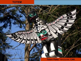 Totem Poles. Vancouver, CAN.
TOTEM
 