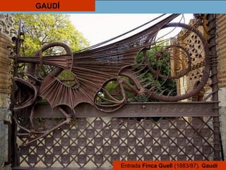Entrada Finca Guell (1883/87). Gaudí
GAUDÍ
 