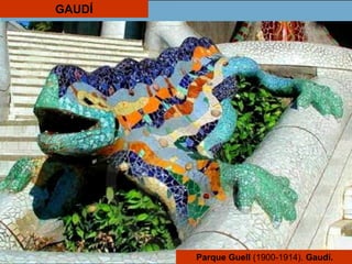 Parque Guell (1900-1914). Gaudí.
GAUDÍ
 