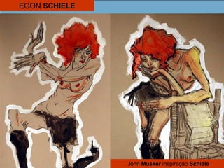 John Musker inspiração Schiele
EGON SCHIELE
 