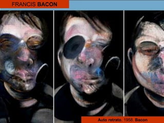 FRANCIS BACON
Auto retrato, 1958. Bacon
 