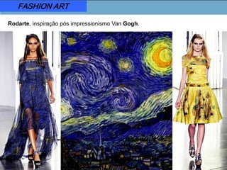 FASHION ART
Rodarte, inspiração pós impressionismo Van Gogh.
 