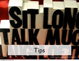 Tips
http://www.ﬂickr.com/photos/30591976@N05/3061547372/sizes/l/in/
photostream/
torsdag den 25 november 2010
 