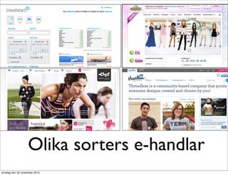 Olika sorters e-handlar
torsdag den 25 november 2010
 