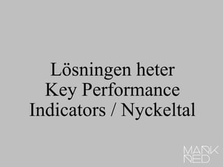Lösningen heter Key Performance Indicators / Nyckeltal 
