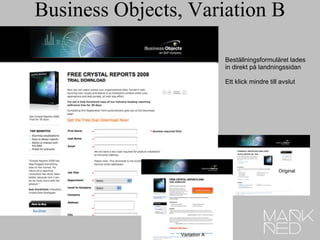   Business Objects, Variation B Beställningsformuläret lades in direkt på landningssidan Ett klick mindre till avslut Orig...