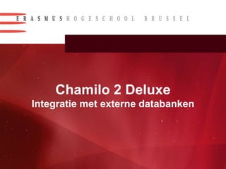 Chamilo 2 DeluxeIntegratie met externe databanken 