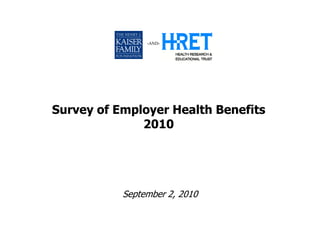 -AND-




Survey of Employer Health Benefits
              2010




           September 2, 2010
 