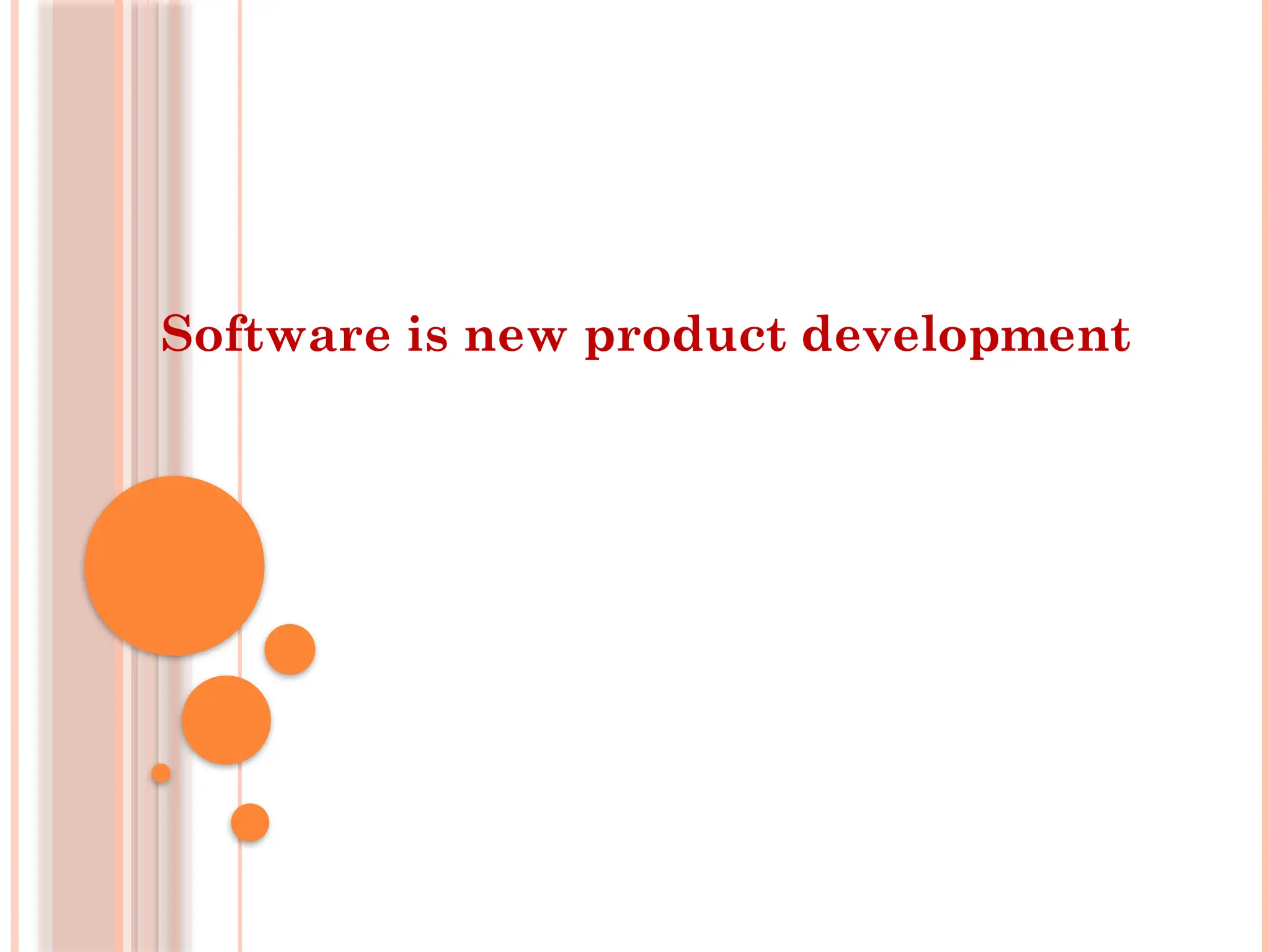 Software is new product development
 