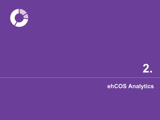 2.
ehCOS Analytics
 