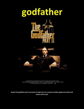 godfather
#watch the godfather part 2 cast actors of robert de niro, al pacino and abe vigoda morristown full
movies online epic
 