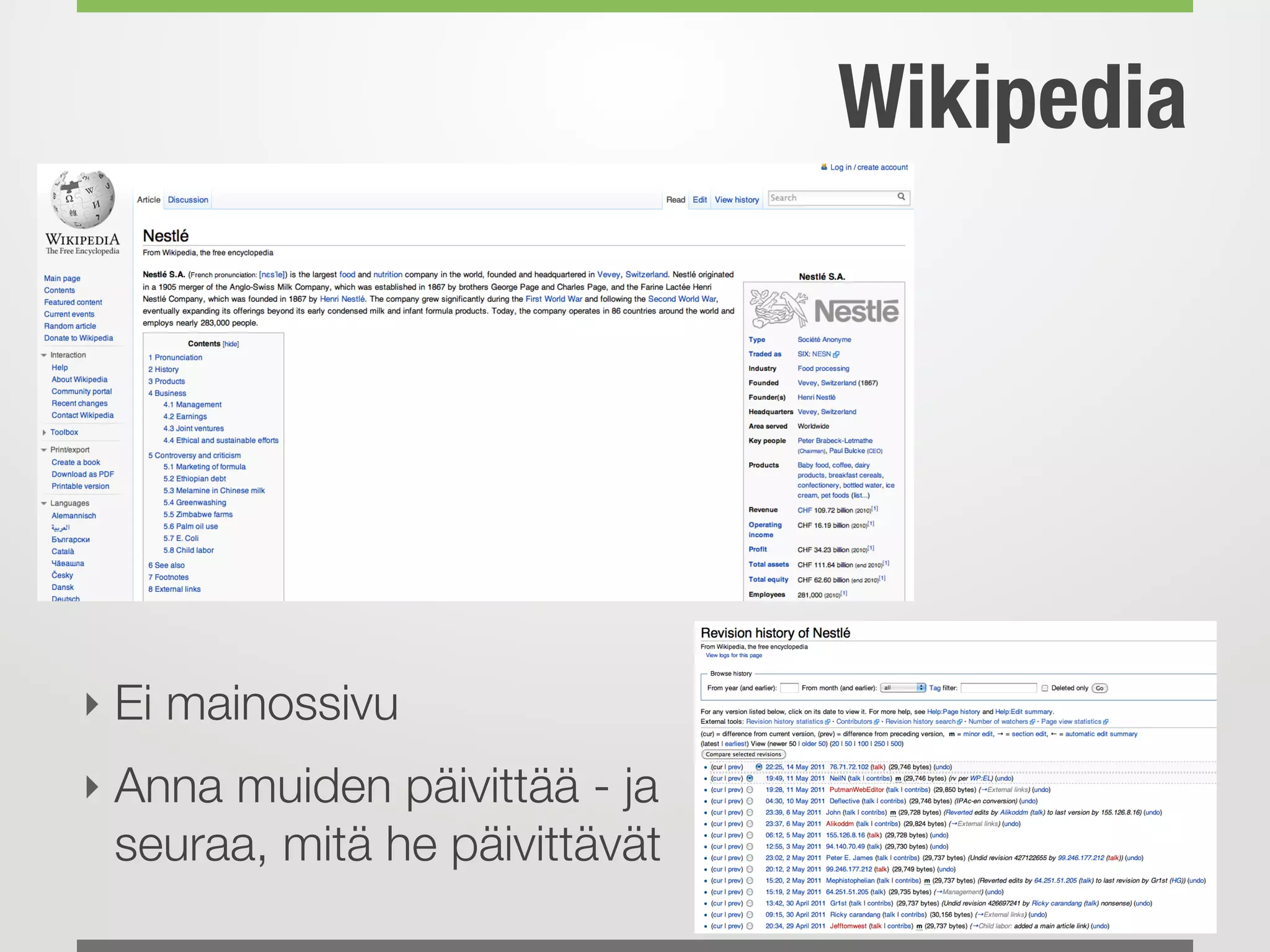 Wikipedia
‣ Ei mainossivu
‣ Anna muiden päivittää - ja
seuraa, mitä he päivittävät
 