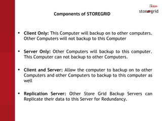 Components of STOREGRID ,[object Object],[object Object],[object Object],[object Object]