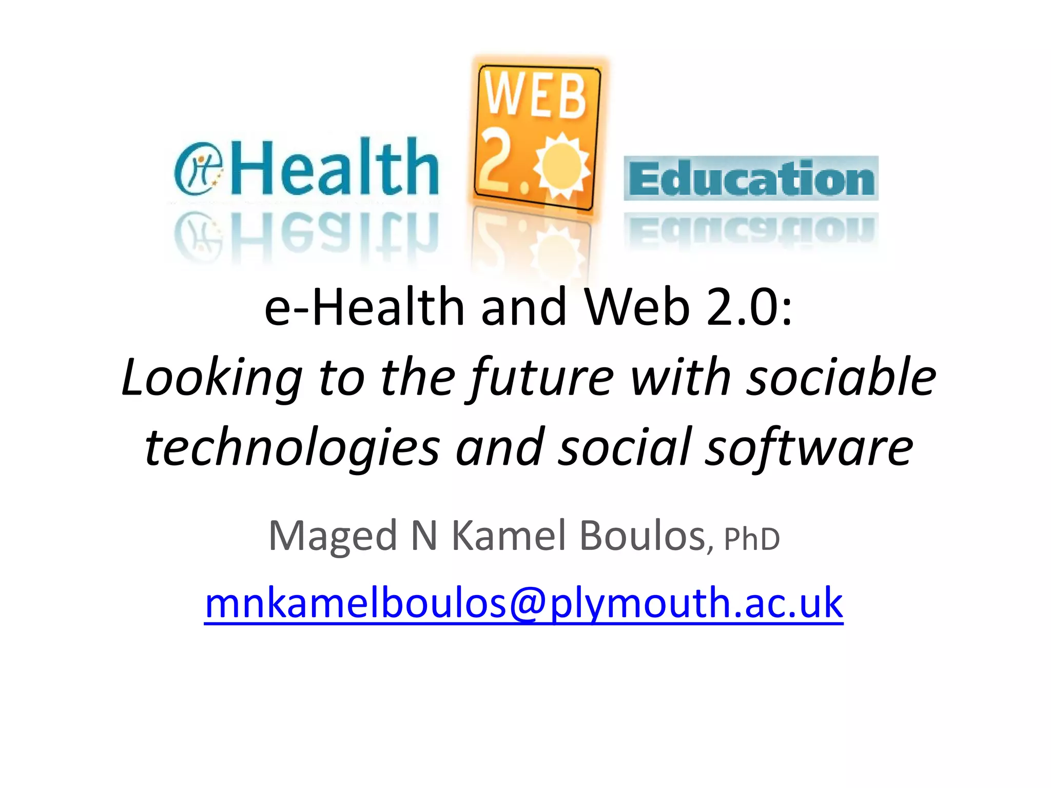 e-Health and the Social Web ("Web 2.0")/the 3-D Web: Looking to the future with sociable technologies and social software