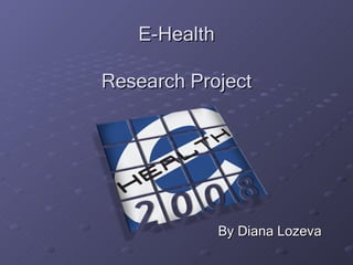 E-Health Research Project ,[object Object]
