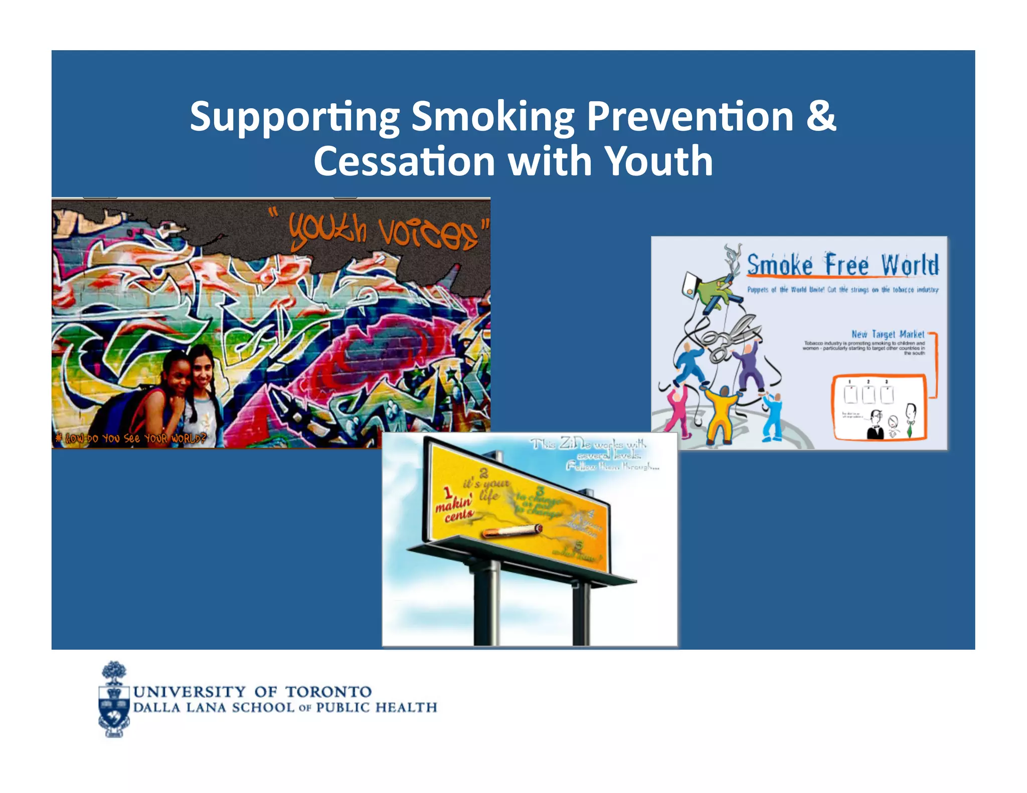Suppor1ng	
  Smoking	
  Preven1on	
  &	
  
     Cessa1on	
  with	
  Youth	
  	
  
 