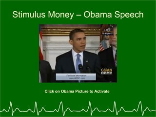 Stimulus Money – Obama Speech Click on Obama Picture to Activate 