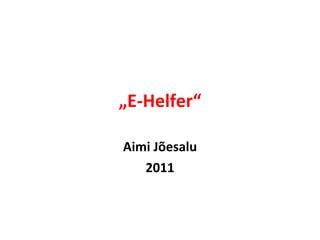„ E-Helfer“ Aimi Jõesalu 2011 