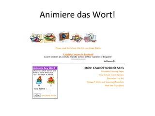 Animiere das Wort! 