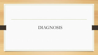 DIAGNOSIS
 