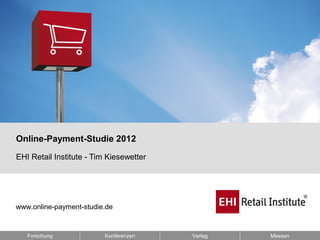 Bildbeispiel


Online-Payment-Studie 2012

EHI Retail Institute - Tim Kiesewetter




www.online-payment-studie.de



   Forschung             Konferenzen     Verlag   Messen
 