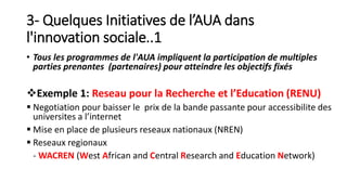 3- Quelques Initiatives de l’AUA dans
l'innovation sociale..1
• Tous les programmes de l'AUA impliquent la participation d...