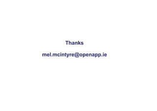 Thanks
mel.mcintyre@openapp.ie

 