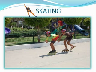 SKATING
 