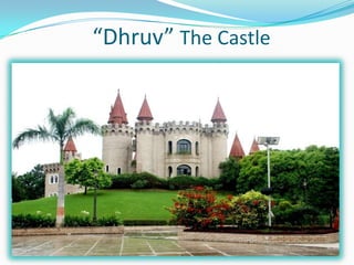 “Dhruv” The Castle
 