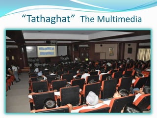 “Tathaghat” The Multimedia
 