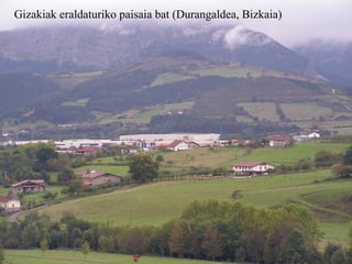 Gizakiak eraldaturiko paisaia bat (Durangaldea, Bizkaia) 