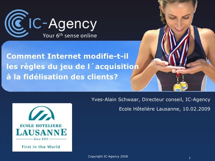 Copyright IC-Agency 2008 Comment Internet modifie-t-il  les règles du jeu de l´acquisition  à la fidélisation des clients?...